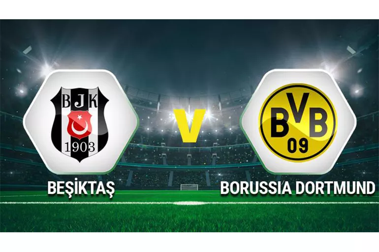 Beşiktaş Dortmund maçı hangi kanalda, saat kaçta ve nasıl izlenir?