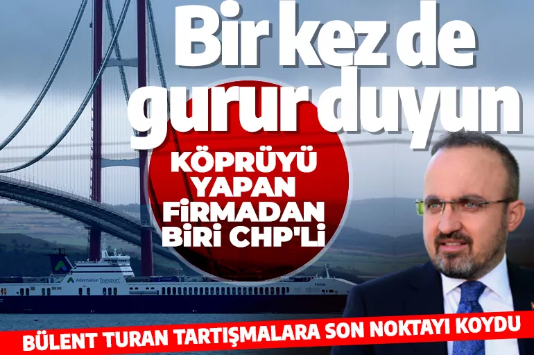 AK Parti'den muhalefeti susturacak cevap: Köprüyü yapan firmalardan biri CHP'li vekile ait