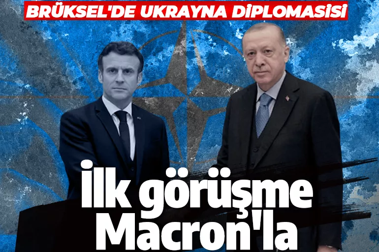 Brüksel'de tarihi zirve! Cumhurbaşkanı Erdoğan Macron ile bir araya geldi