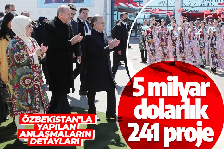 Cumhurbaşkanı Erdoğan: Özbekistan'la 5 milyar dolarlık 241 projeye imza attık