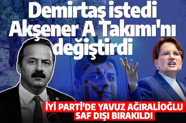 İYİ Parti'de yönetim kadrosuna HDP ayarı! Akşener en yakınını harcadı