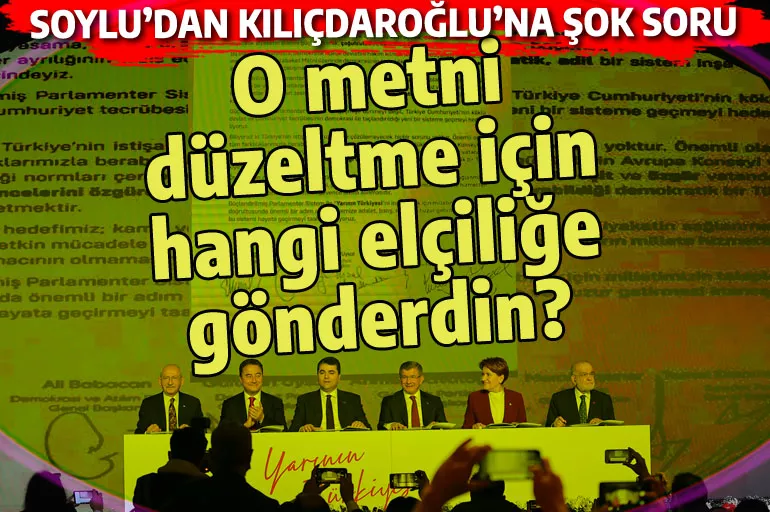 Kılıçdaroğlu'na şok soru: Altı partinin imzaladığı metni düzeltme için hangi büyükelçiliğe gönderdin?