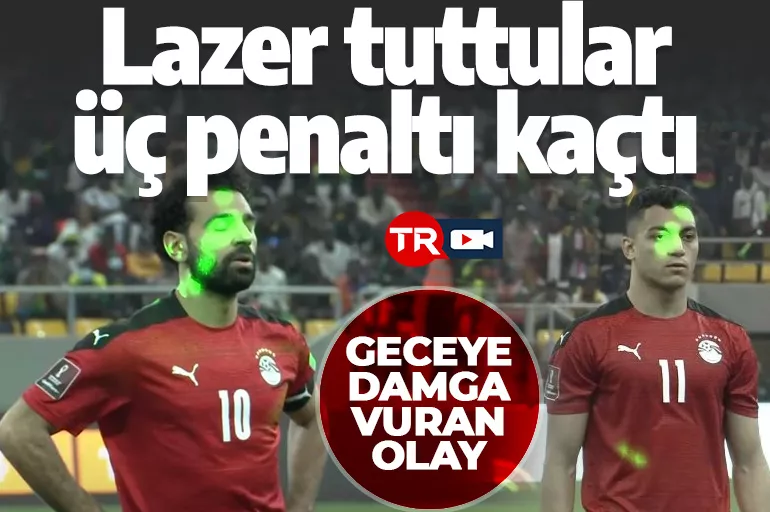 Mısır-Senegal maçında skandal görüntü! Lazer tuttular üç penaltı birden kaçtı