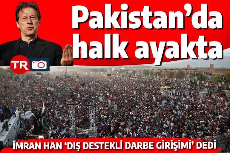 Pakistan halkı İmran Han için ayakta! Başbakan 'darbe girişimi' dedi, herkes sokağa çıktı