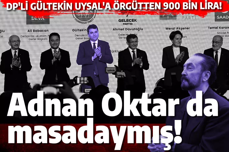 Adnan Oktar da Altılı İttifak masasında! 'A9' örgütü, DP'li Gültekin Uysal'ı çembere almış