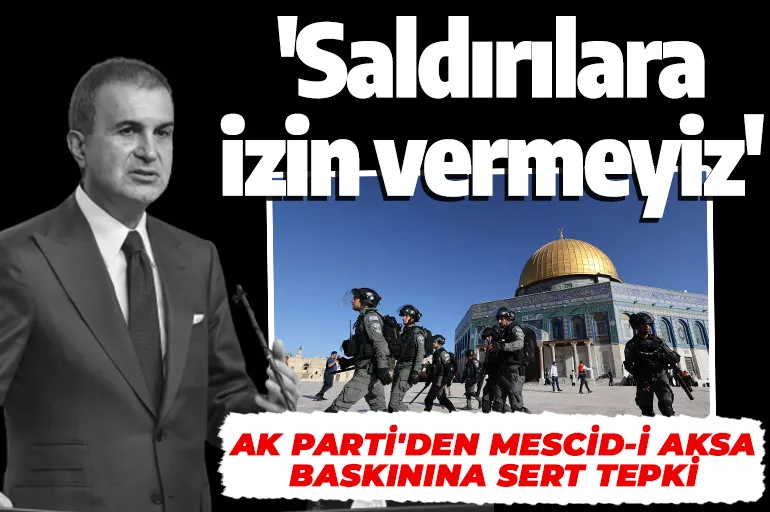 AK Parti Sözcüsü Çelik'ten İsrail'e sert tepki! 'Mescid-i Aksa'ya müdahale kabul edilemez'