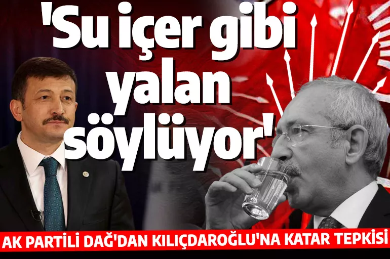 AK Partili Hamza Dağ'dan Kılıçdaroğlu'na Katar tepkisi! 'Su içer gibi yalan söylüyorsun'