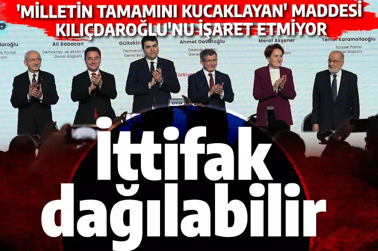 Altılı İttifak dağılabilir! Kılıçdaroğlu'nun adaylık ısrarı masada kriz çıkaracak