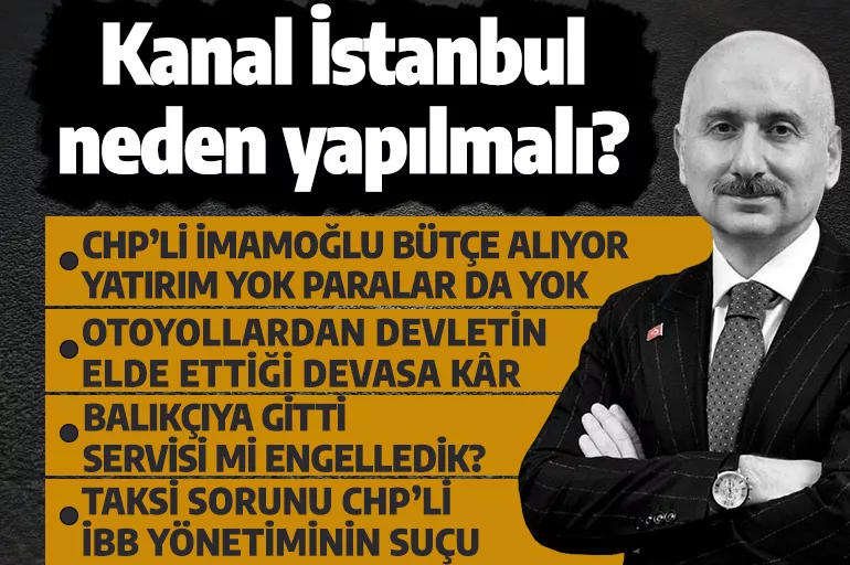 Bakan Karaismailoğlu Kanal İstanbul'un önemini anlattı! CHP'li Ekrem İmamoğlu hiçbir iş yapmıyor