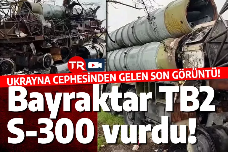 Bayraktar TB2 bir S-300 daha vurdu! Karabağ'ın ardından bu kez Ukrayna