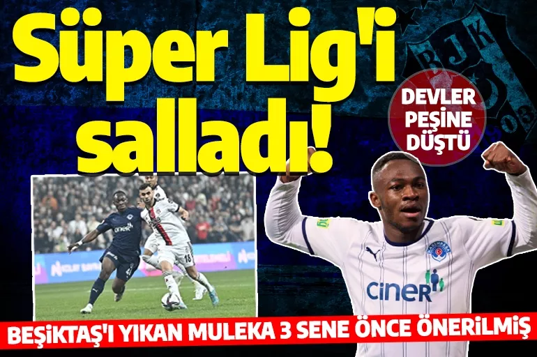 Beşiktaş'ı yıkan Muleka'yı 2019'da Serkan Rençber duyurmuştu! Süper Lig bu transferi konuşuyor