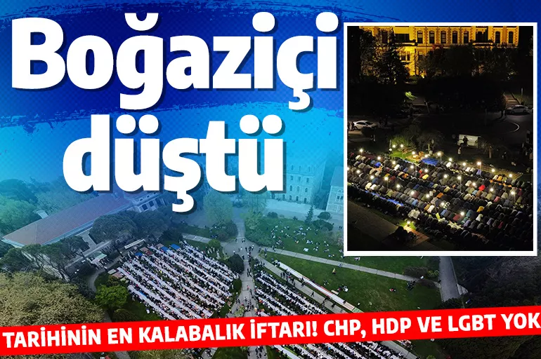 Boğaziçi Üniversitesi'nde tarihi iftar! CHP'liler, HDP'liler ve LGBT'liler yok