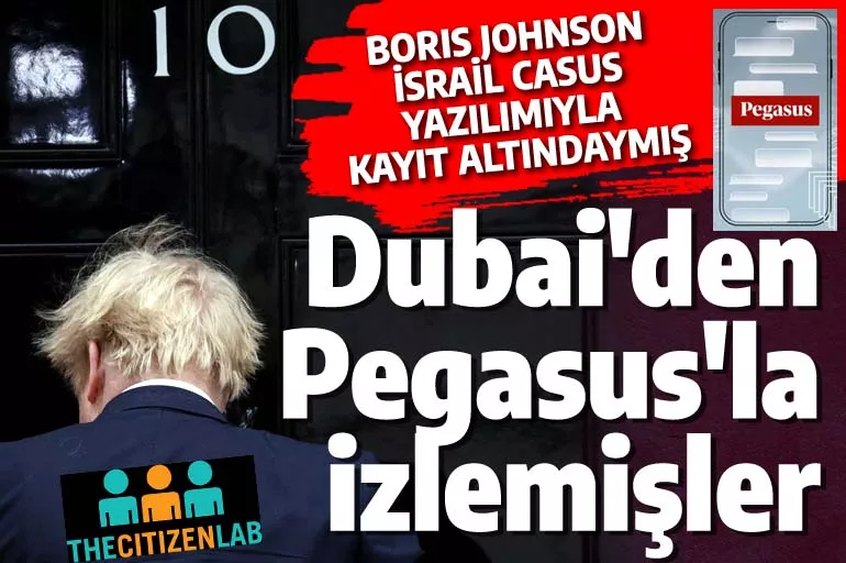 Boris Johnson'u da Pegasus'la izlemişler: İngiliz Başbakanlığı, İsrail yazılımıyla kayıt altında!