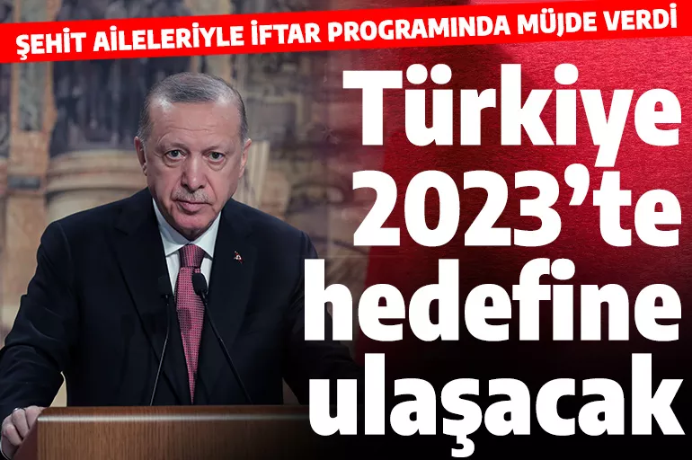 Cumhurbaşkanı Erdoğan, 2023'te hedeflerine ulaşacaklarını açıkladı: Türkiye bambaşka döneme girmiş olacak