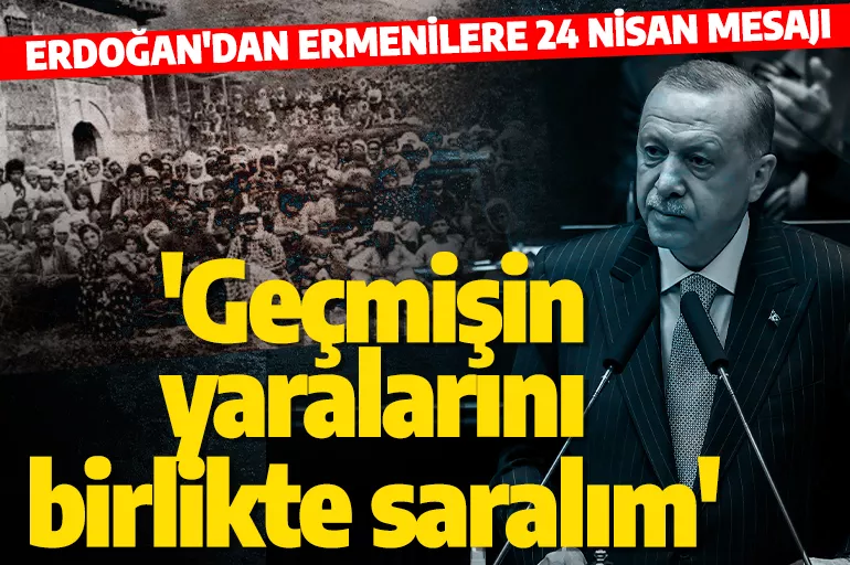 Cumhurbaşkanı Erdoğan Ermenilere mesaj gönderdi! 'Geleceği birlikte inşa edelim'