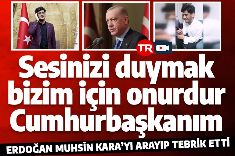 Cumhurbaşkanı Erdoğan, Muhsin Kara'yı arayıp tebrik etti: Sesinizi duymak bizim için onurdur Cumhurbaşkanım