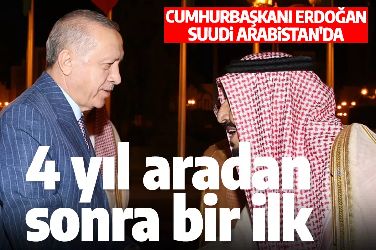 Cumhurbaşkanı Erdoğan, Suudi Arabistan'da Kral Selman'la görüştü