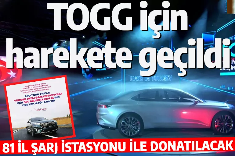 Cumhurbaşkanı Erdoğan talimatı vermişti! TOGG için Türkiye'nin 81 ilinde sarj istasyonu kurulacak