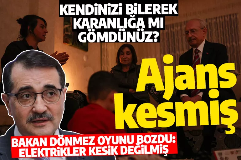 Enerji Bakanı'ndan Kılıçdaroğlu'na flaş sorular: Kendinizi bilerek karanlığa mı gömdünüz?
