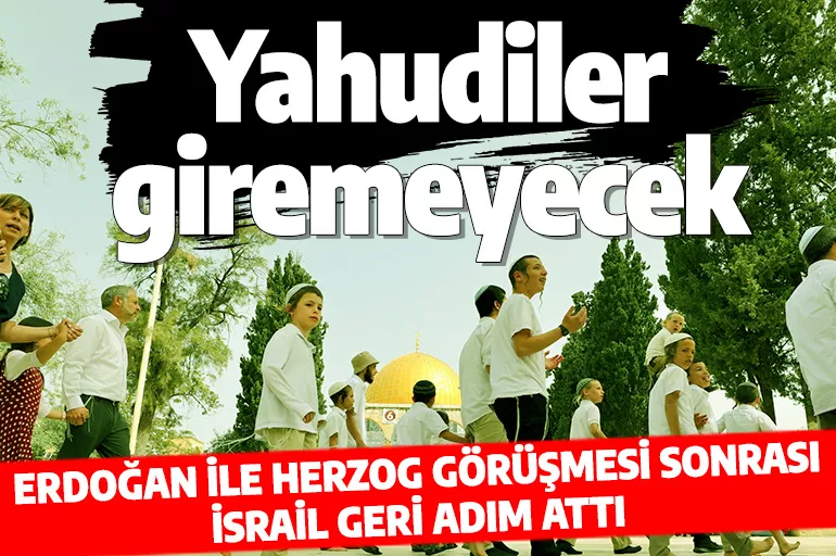 Erdoğan'ın görüşmesi sonrası İsrail'den flaş karar! Mescid-i Aksa'ya Yahudiler giremeyecek