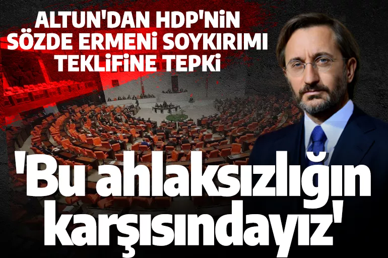 Fahrettin Altun'dan HDP'nin kanun teklifine tepki! 'Bu teklifi sunmak dalalet hatta hıyanettir'