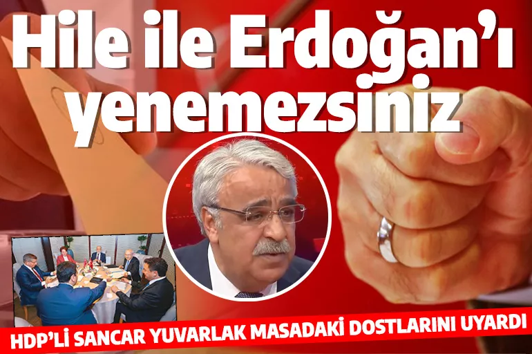 HDP'li Mithat Sancar Millet İttifakı'ndaki dostlarına hile uyarısı! "Biz olmadan Erdoğan karşısında güçlü olamazsınız"
