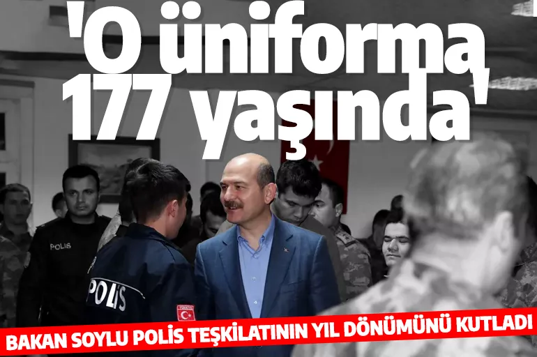 İçişleri Bakanı Soylu Türk Polis Teşkilatının kuruluş yıl dönümünü kutladı! Polis Teşkilatı 177 yaşında
