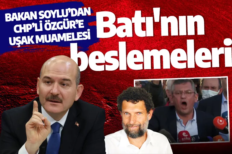İçişleri Bakanı Süleyman Soylu'dan CHP'li Özgür Özel'e: Vesayetin yetiştirmeleri Batı'nın beslemeleri