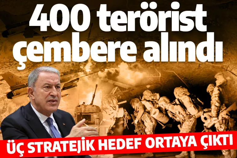 Mehmetçik Kuzey Irak'ta 400 teröristi çembere aldı! 3 stratejik hedef ortaya çıktı