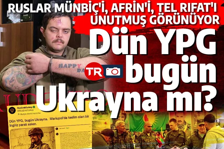 Rus elçiliğinden ikiyüzlü mesaj! 'Dün YPG, bugün Ukrayna' diyenler Suriye'yi çabuk unuttu