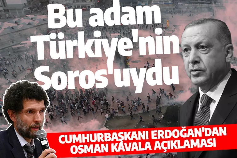 Son dakika! Cumhurbaşkanı Erdoğan'dan Osman Kavala açıklaması: Bu adam Türkiye'nin Soros'uydu
