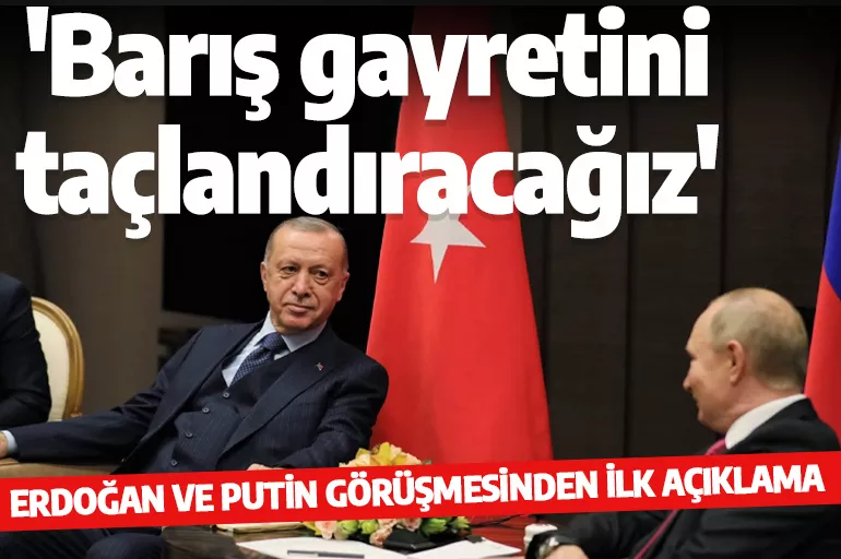 Son dakika! Cumhurbaşkanı Erdoğan Putin görüşmesi sona erdi! 'Barış gayretini taçlandıracağız'