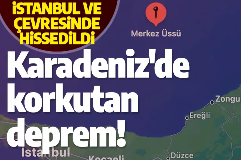Son dakika! Karadeniz'de korkutan deprem!
