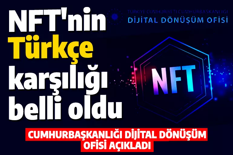 Son dakika! NFT'nin Türkçe karşılığı açıklandı!