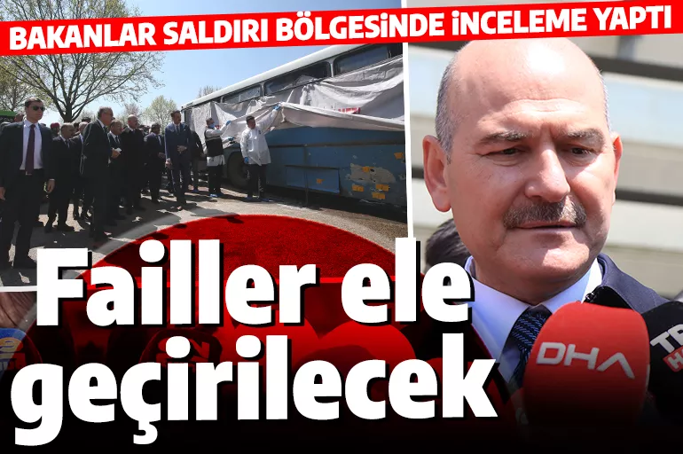 Süleyman Soylu ve Bekir Bozdağ Bursa'daki saldırı bölgesinde