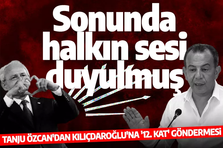 Tanju Özcan'dan Kılıçdaroğlu'na '12'nci kat' göndermesi: Sonunda halkın sesi duyulmuş