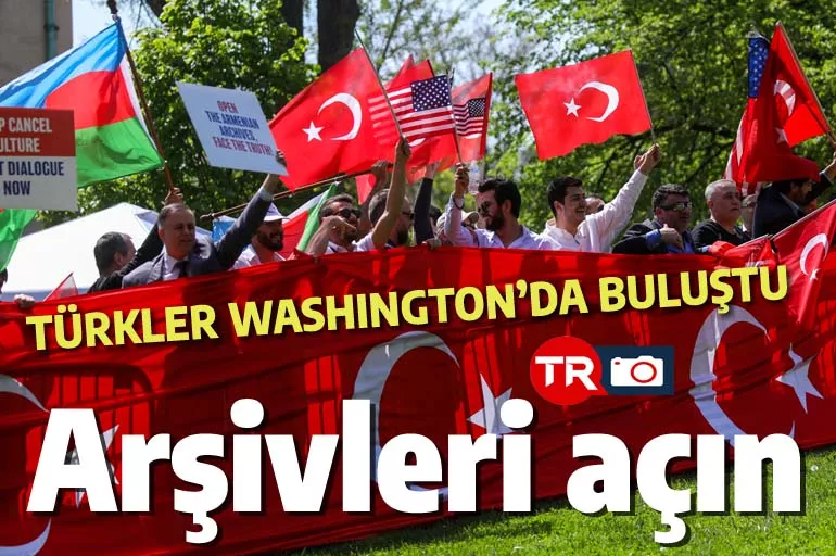 Türkler Washington'da Ermenilere meydan okudu: Cesaretiniz varsa arşivleri açın!