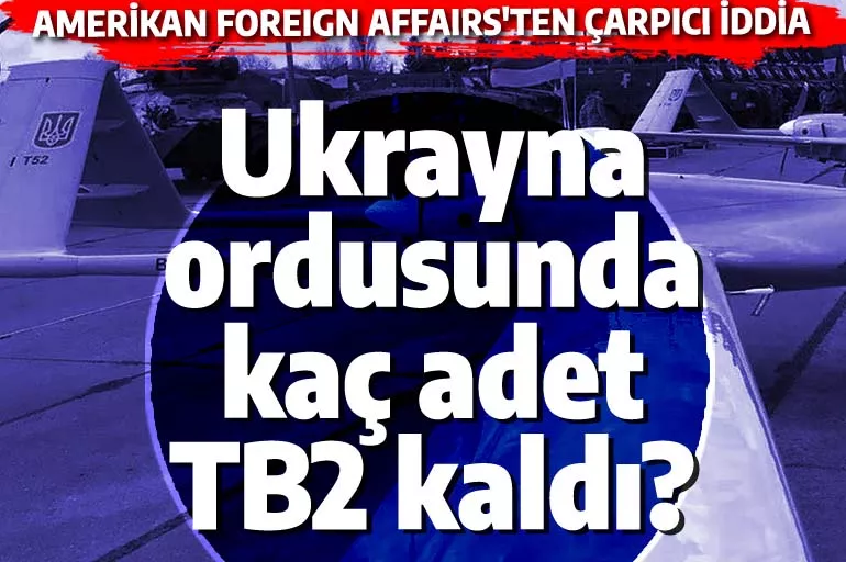 Ukrayna'daki Bayraktar TB2 sayısı belli oldu! Amerikan dergisi sayı verdi