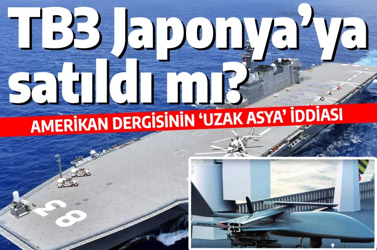 Bayraktar TB3 Japonya'ya mı satıldı? Gemiden kalkan SİHA haberi Amerikan dergisinde