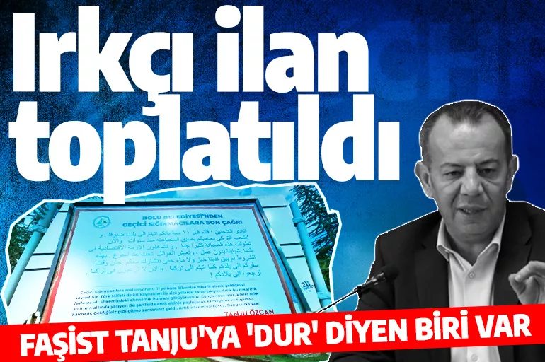 CHP'li Tanju Özcan'ın sığınmacılar için verdiği ırkçı ilanlar tek tek toplatıldı
