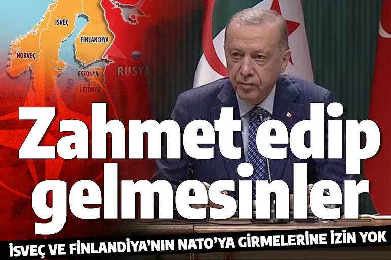 Cumhurbaşkanı Erdoğan'dan Finlandiya ve İsveç'e NATO resti: Hiç yorulmasınlar