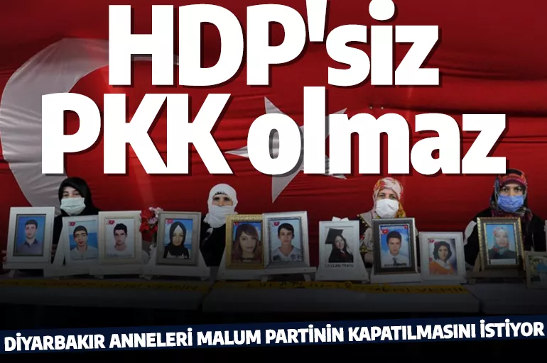 Diyarbakır Anneleri: HDP'siz PKK olmaz! Kapatılmasını istiyoruz