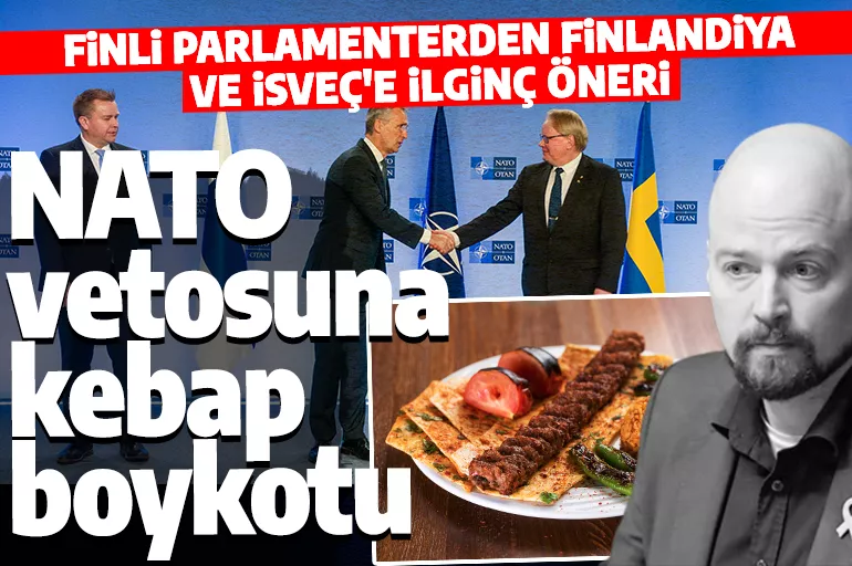 Finli parlamenter Türkiye'nin NATO vetosuna karşı kebap boykotu yapmayı önerdi! 