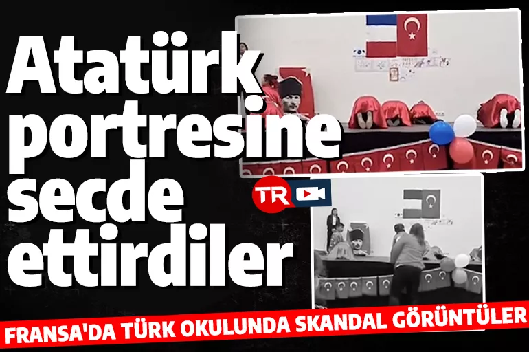Fransa'daki Türk okulunda skandal görüntüler! Çocukları Atatürk portresi önünde secde ettirdiler