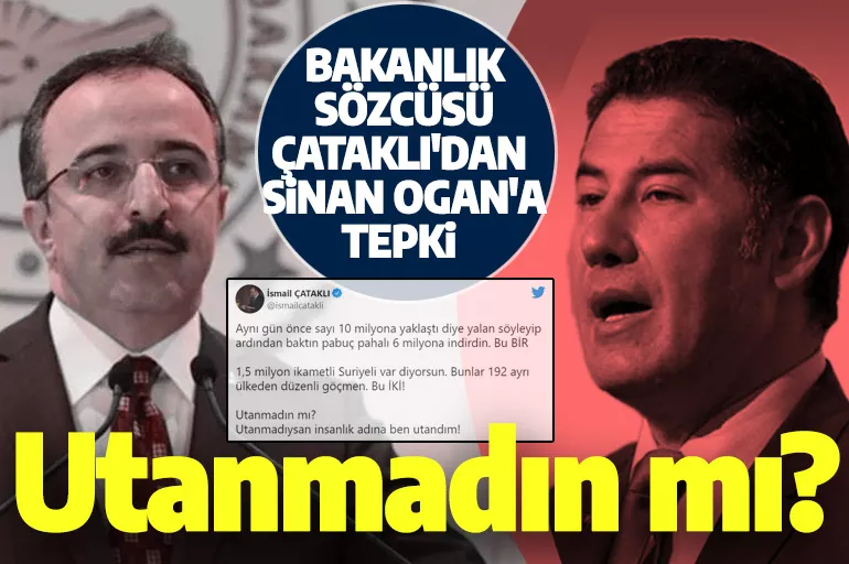 İçişleri Bakanlığı Sözcüsü Çataklı'dan Sinan Ogan'a tepki: Yalan söylerken utanmadın mı?