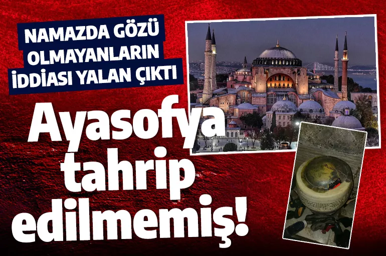 İstanbul Valiliği'nden 'Ayasofya'da tahribat' haberlerine yalanlama! "Fotoğraf geçmişte çekildi"