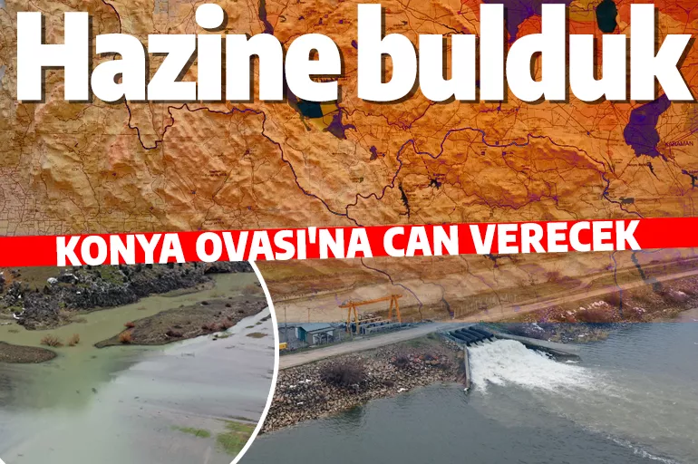 Konya Ovası'na can verecek! 40 milyon metreküplük su rezervi tespit edildi