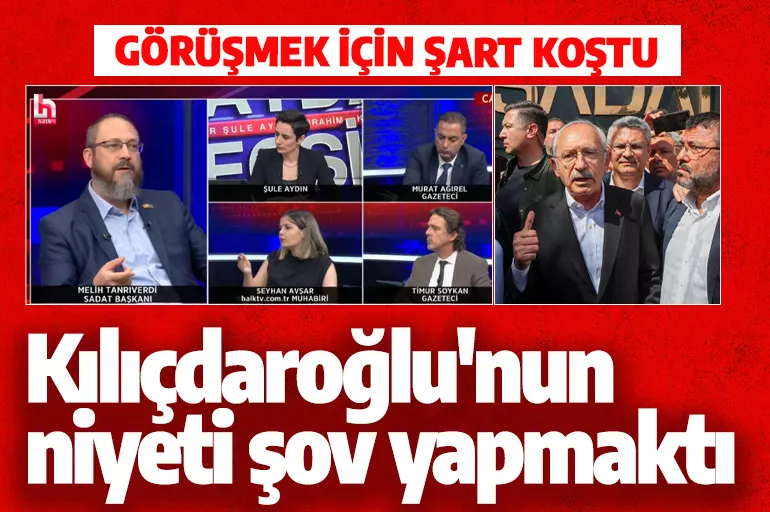SADAT Yönetim Kurulu Başkanı Melih Tanrıverdi: Kılıçdaroğlu'nun niyeti görüşmek değil şov yapmaktı