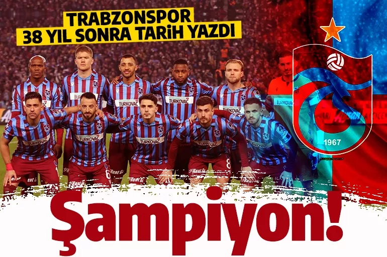 Şampiyon Trabzonspor! Abdullah Avcı 38 sene sonra tarih yazdı