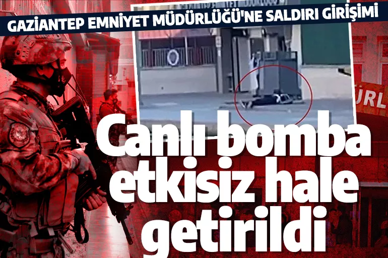 Son dakika: Gaziantep Emniyet Müdürlüğü'nde hareketli dakikalar! Canlı bomba etkisiz hale getirildi